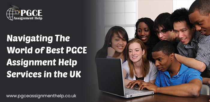 Navigating The World of Best PGCE Assignment Help Services in the UK