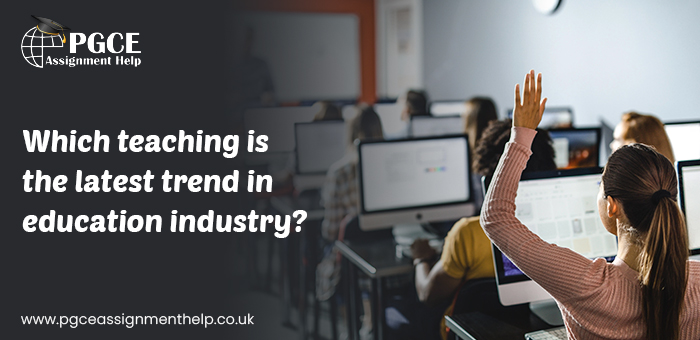 Which teaching is the latest trend in education industry
