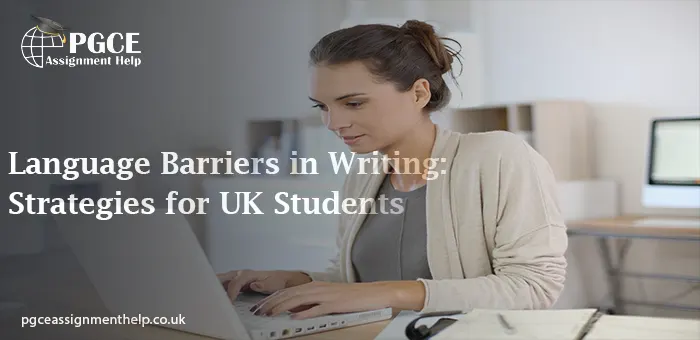 Language Barriers in Writing: Strategies for UK Students